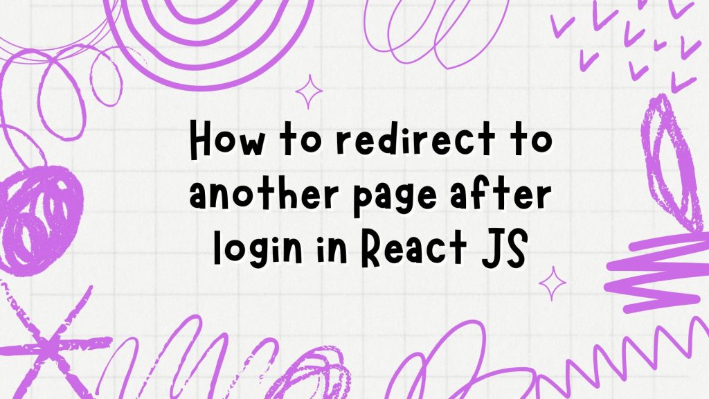 How to redirect to another page after login in React JS