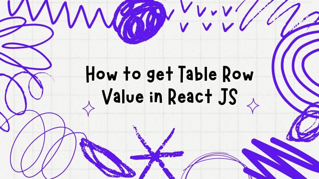 How to get Table Row Value in React JS