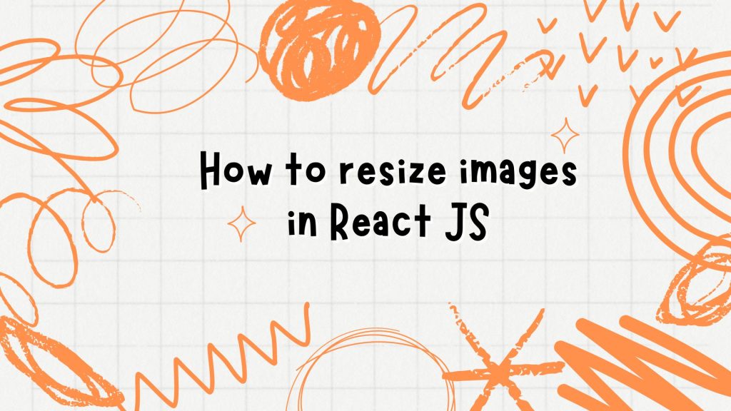 How to resize images in React JS